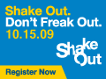 Shake Out.
Don't Freak Out.
Oct. 15, 2009